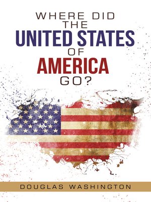 cover image of Where Did the United States of America Go?